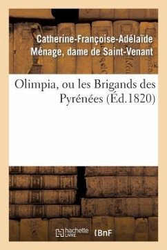 Olimpia, Ou Les Brigands Des Pyrénées - Saint-Venant, Catherine-Françoise-Adélaï