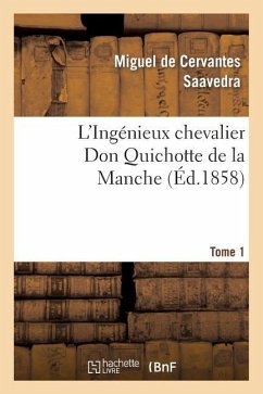 L'Ingénieux Chevalier Don Quichotte de la Manche (Éd.1858)Tome 1 - De Cervantes Saavedra, Miguel