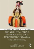 The Mobility of People and Things in the Early Modern Mediterranean (eBook, PDF)