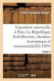 Exposition Universelle de 1889 À Paris: La République Sud-Africaine, Situation Économique Et Commerciale En 1889