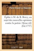 Épître À M. de B. Bercy, Au Sujet Des Nouvelles Opinions Contre La Poësie 4ème Éd