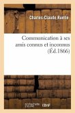 Communication À Ses Amis Connus Et Inconnus