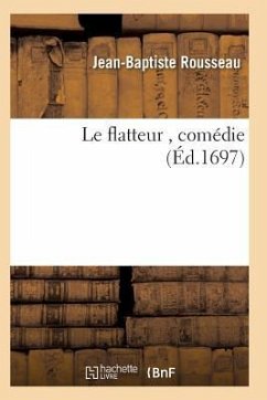 Le Flatteur, Comédie - Rousseau-J-B