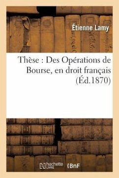 Thèse: Des Opérations de Bourse, En Droit Français - Lamy, Étienne
