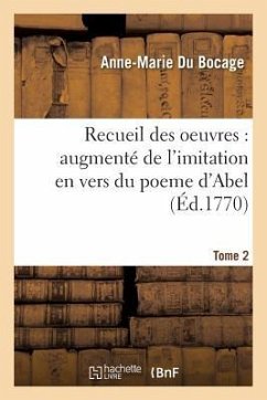 Recueil Des Oeuvres: Augmenté de l'Imitation En Vers Du Poeme Tome 2 - Du Bocage, Anne-Marie