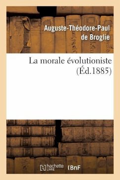 La Morale Évolutioniste - de Broglie, Auguste-Théodore Paul