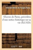 Oeuvres de Parny, Précédées d'Une Notice Historique Sur Sa Vie