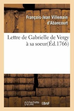 Lettre de Gabrielle de Vergy À Sa Soeur - Villemain d'Abancourt, François-Jean