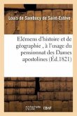 Elémens d'Histoire Et de Géographie, À l'Usage Du Pensionnat Des Dames Apostolines de la