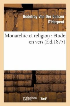 Monarchie Et Religion: Étude En Vers - Dussen-G, van der