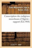 Conscription Des Indigènes Musulmans d'Algérie: Rapport
