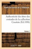 Authenticité Des Titres Des Croisades de la Collection Courtois Volume 1