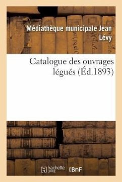 Catalogue Des Ouvrages Légués Par M. Le Marquis de Godefroy de Ménilglaise. Histoire. 1° - 2° Partie - Mediatheque