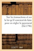 Sur Les Transactions Et Sur La Loi Qu'il Convient de Faire Pour En Régler Le Payement