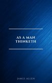 As a Man Thinketh -- Original 1902 Edition (eBook, ePUB)