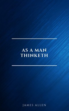 As a Man Thinketh -- Original 1902 Edition (eBook, ePUB) - Allen, James