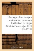Catalogue Des Estampes Anciennes Et Modernes Collection E. Degas Vente 6-7 Novembre 1918