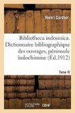 Bibliotheca Indosinica. Dictionnaire Bibliographique, Ouvrages de la Péninsule Indochinoise Tome IV