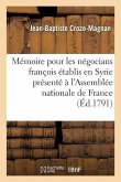 Mémoire Pour Les Négocians François Établis En Syrie Présenté À l'Assemblée Nationale de France