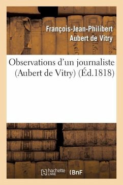 Observations d'Un Journaliste Sur 'du Système Politique Suivi Par M. Le Vicomte de Chateaubriant' - Aubert de Vitry, François-Jean-Philibert