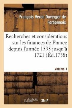 Recherches Et Considérations Sur Les Finances de France Volume 1 - De Forbonnais, François Véron Duverger