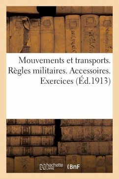 Mouvements Et Transports. Règles Militaires Relatives À l'Exécution Des Transports. Accessoires - H Charles-Lavauzelle