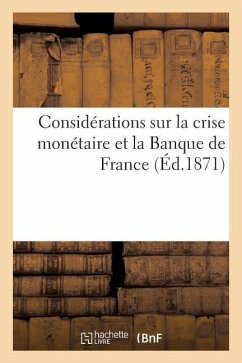 Considérations Sur La Crise Monétaire Et La Banque de France - Sans Auteur