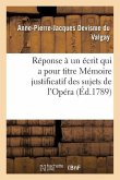 Réponse À Un Écrit Qui a Pour Titre Mémoire Justificatif Des Sujets de l'Opéra