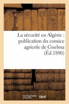 La Sécurité En Algérie: Publication Du Comice Agricole de Guelma - Sans Auteur