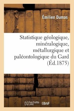 Statistique Géologique, Minéralogique, Métallurgique Et Paléontologique Du Gard Partie 3 - Dumas