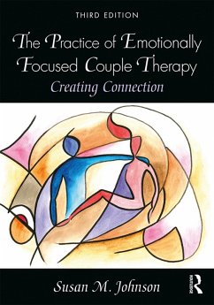 The Practice of Emotionally Focused Couple Therapy (eBook, ePUB) - Johnson, Susan M.