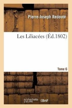 Les Liliacées. Tome 6 - Redouté, Pierre-Joseph