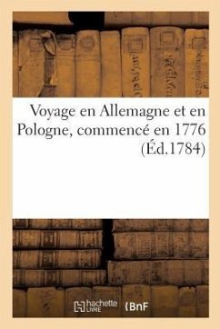 Voyage En Allemagne Et En Pologne, Commencé En 1776 - Sans Auteur