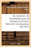 Jus Romanum: de Hereditatibus Quae AB Intestato de Feruntur. Droit Civil: Des Donations .