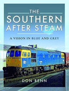 The Southern After Steam: A Vision in Blue and Grey - Benn, Don