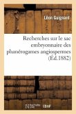 Recherches Sur Le Sac Embryonnaire Des Phanérogames Angiospermes