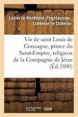 Vie de Saint Louis de Gonzague, Prince Du Saint-Empire, Religieux de la Compagnie de Jésus