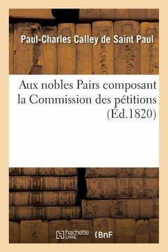 Aux Nobles Pairs Composant La Commission Des Pétitions - Calley de Saint Paul, Paul-Charles
