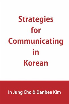 Strategies for Communicating in Korean - Cho, In Jung; Kim, Danbee