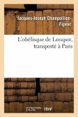 L'Obélisque de Louqsor, Transporté À Paris