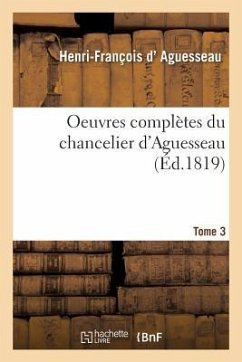 Oeuvres Complètes Du Chancelier Tome 3 - D' Aguesseau, Henri-François
