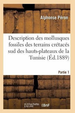 Description Des Mollusques Fossiles Des Terrains Crétacés Sud Des Hauts-Plateaux de la Tunisie Pa1 - Peron-A