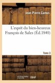 L'Esprit Du Bien-Heureux François de Sales. T. 3