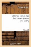 Oeuvres Complètes de Eugène Scribe. Sér. 2.Volume 26