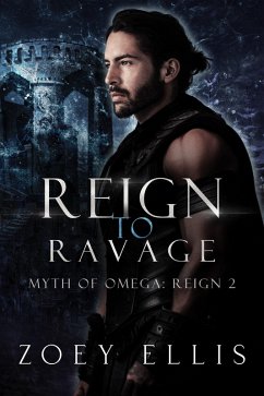 Reign To Ravage (Myth of Omega: Reign, #2) (eBook, ePUB) - Ellis, Zoey