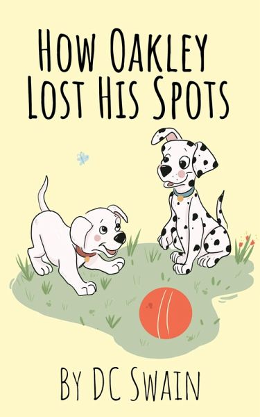 How Oakley Lost His Spots (Oakley and Bella, #1) (eBook, ePUB)