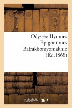 Odyssée Hymnes Epigrammes Batrakhomyomakhie - Homère