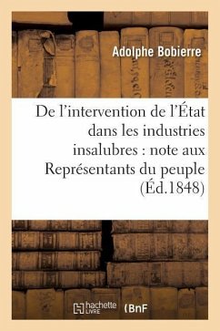 de l'Intervention de l'État Dans Les Industries Insalubres, Adressée Aux Représentants Du Peuple - Bobierre, Adolphe