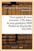 Vieux Papiers Et Vieux Souvenirs, 1788. Les Lettres de Mon Grand-Père J.-B.-B. Thellier de: Poncheville, 1789-1795. Un Magistrat d'Autrefois, 1795-183
