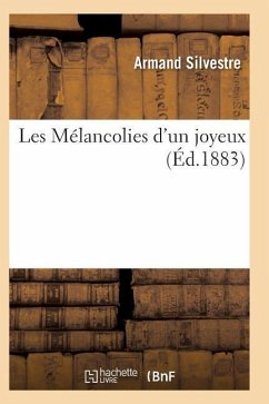 Les Mélancolies d'Un Joyeux 4e Éd - Silvestre, Armand
